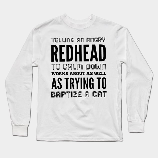 Telling An Angry Redhead To Calm Down Long Sleeve T-Shirt by heryes store